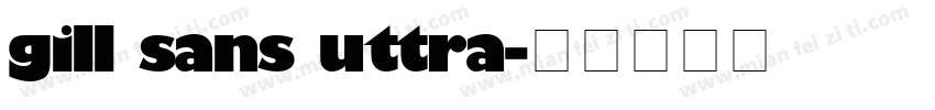 gill sans uttra字体转换